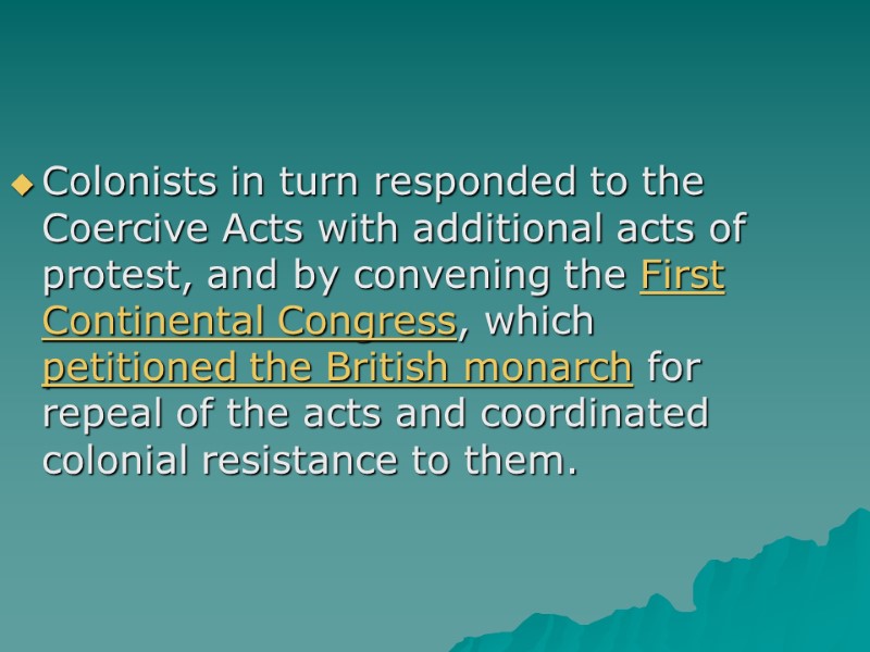 Colonists in turn responded to the Coercive Acts with additional acts of protest, and